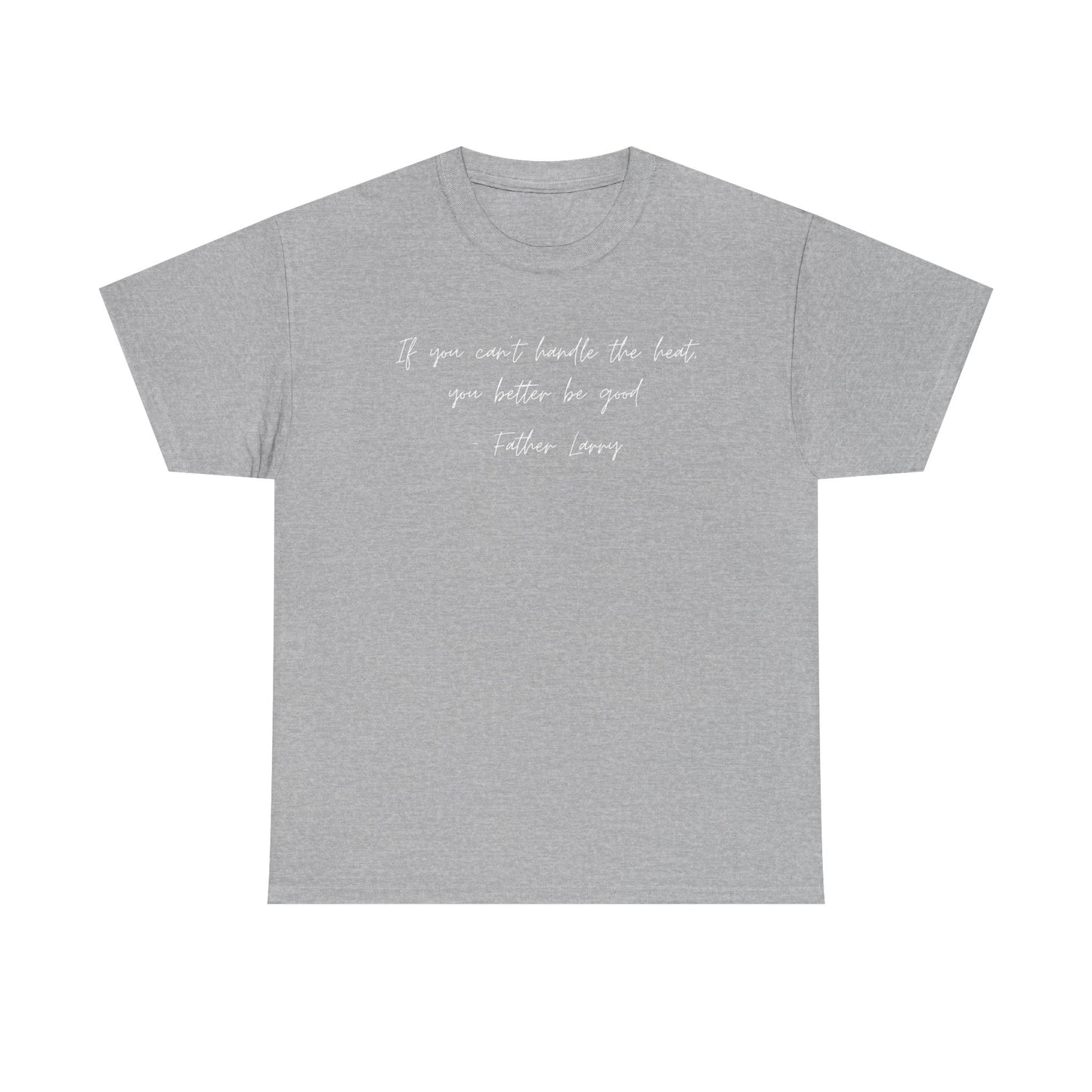 Be Good Father Larry T-Shirt —White Printing