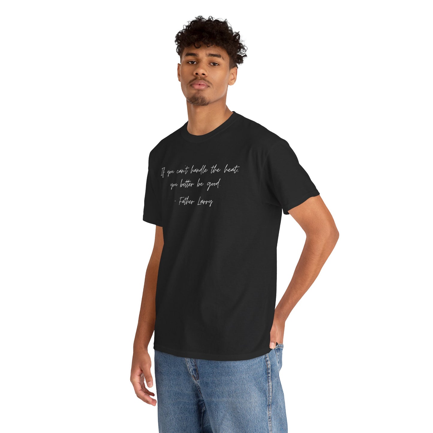 Be Good Father Larry T-Shirt —White Printing