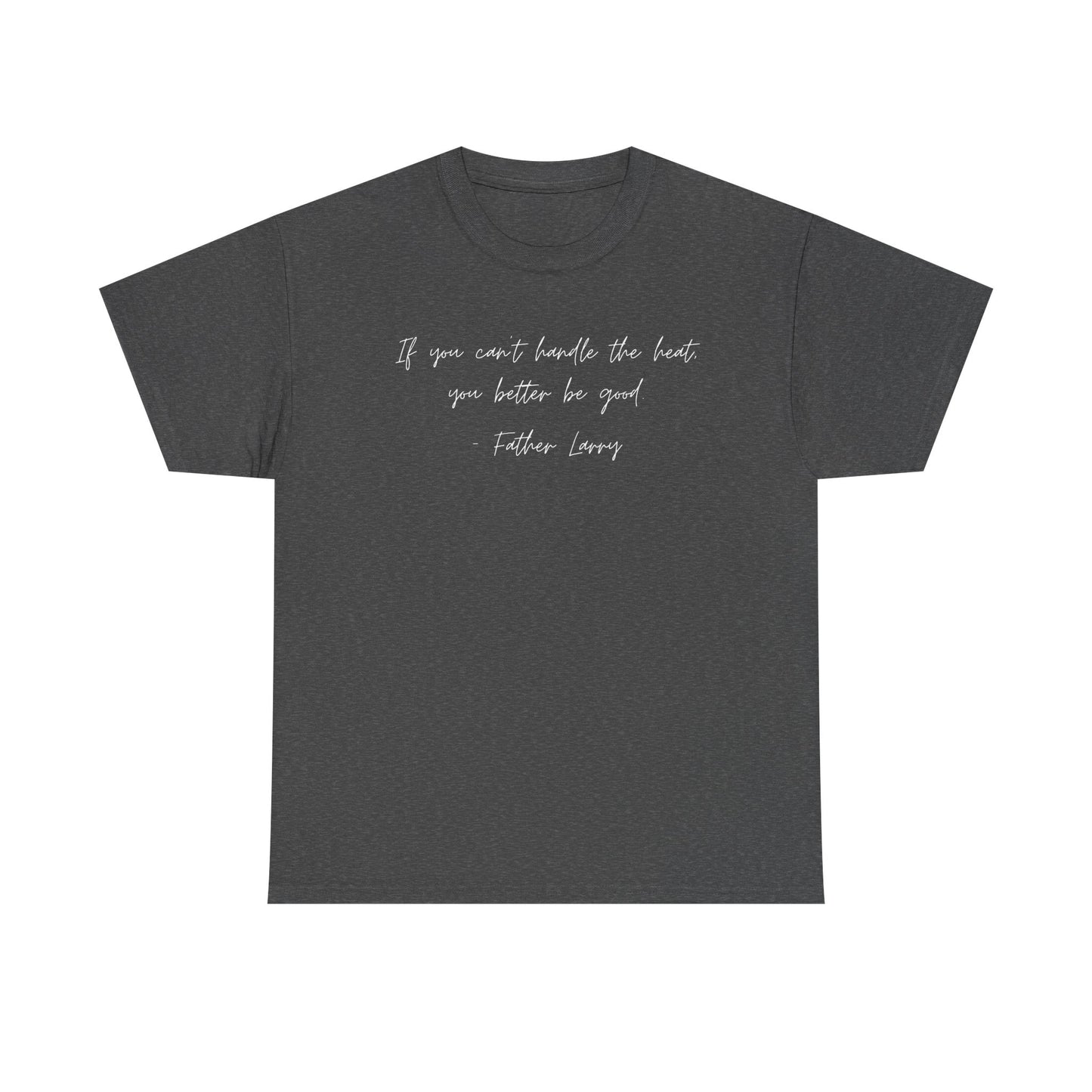 Be Good Father Larry T-Shirt —White Printing