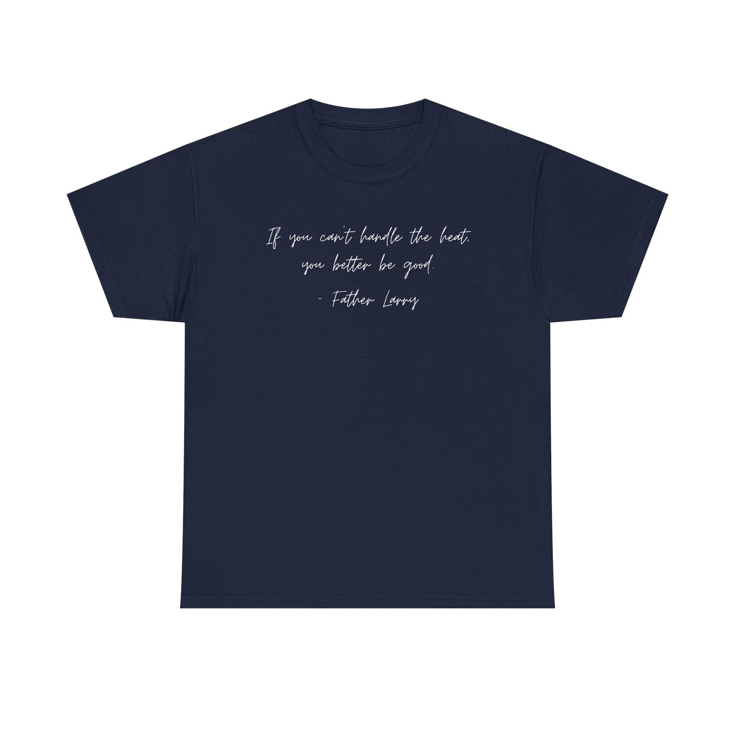 Be Good Father Larry T-Shirt —White Printing