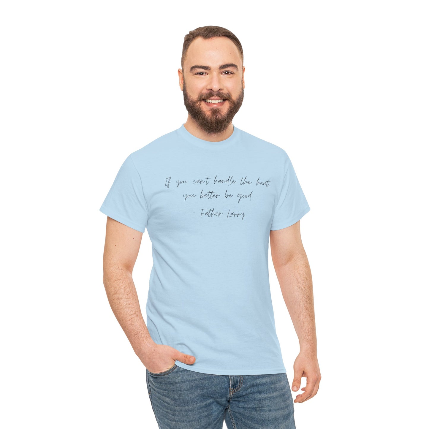 Be Good Father Larry T-Shirt —Black Printing