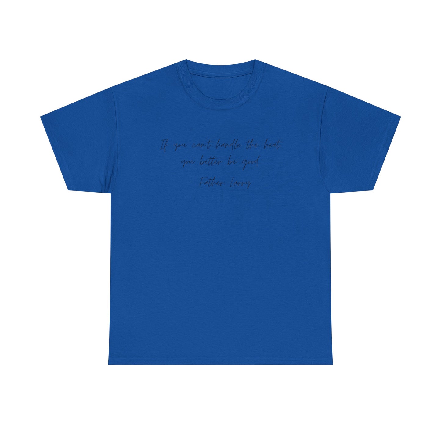 Be Good Father Larry T-Shirt —Black Printing