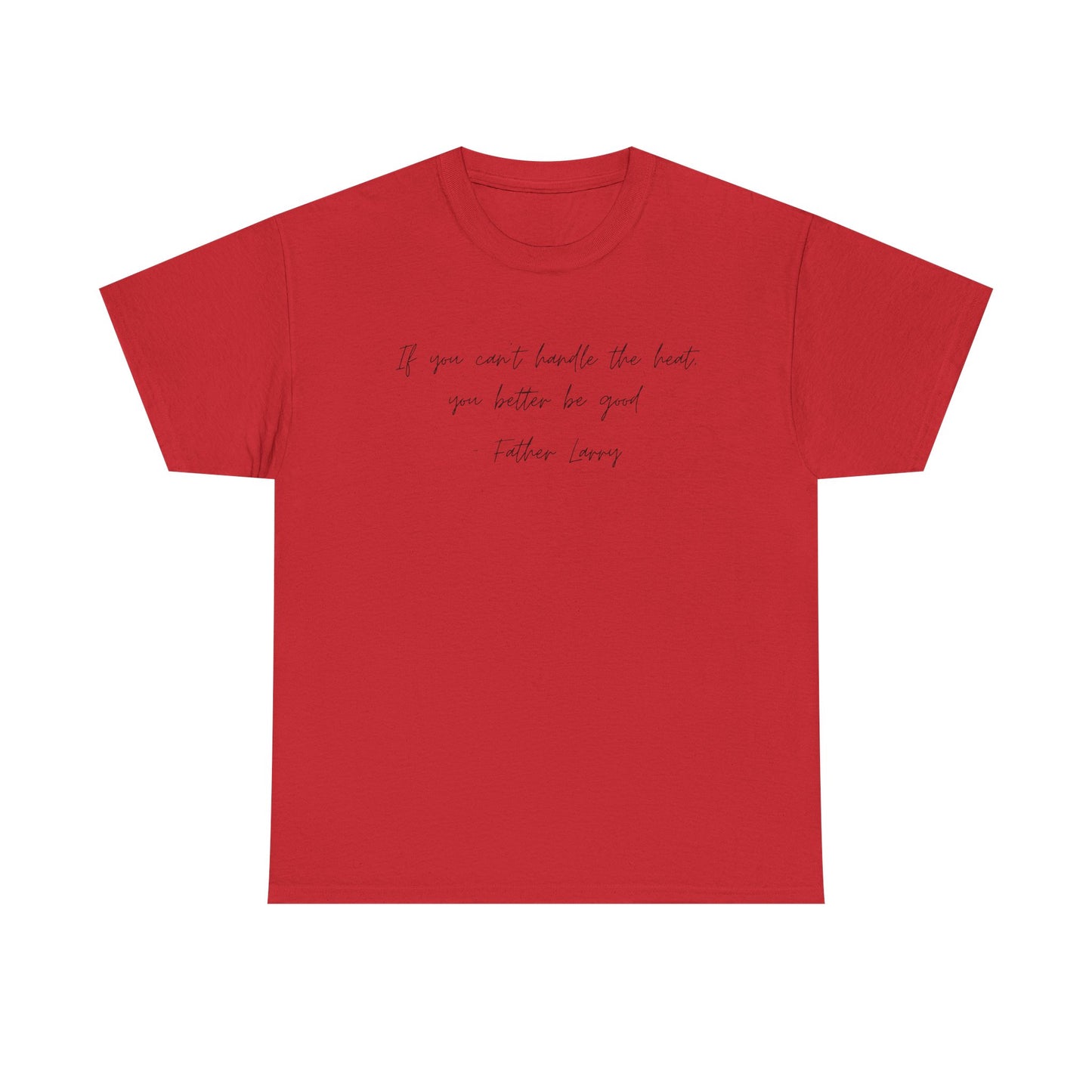 Be Good Father Larry T-Shirt —Black Printing