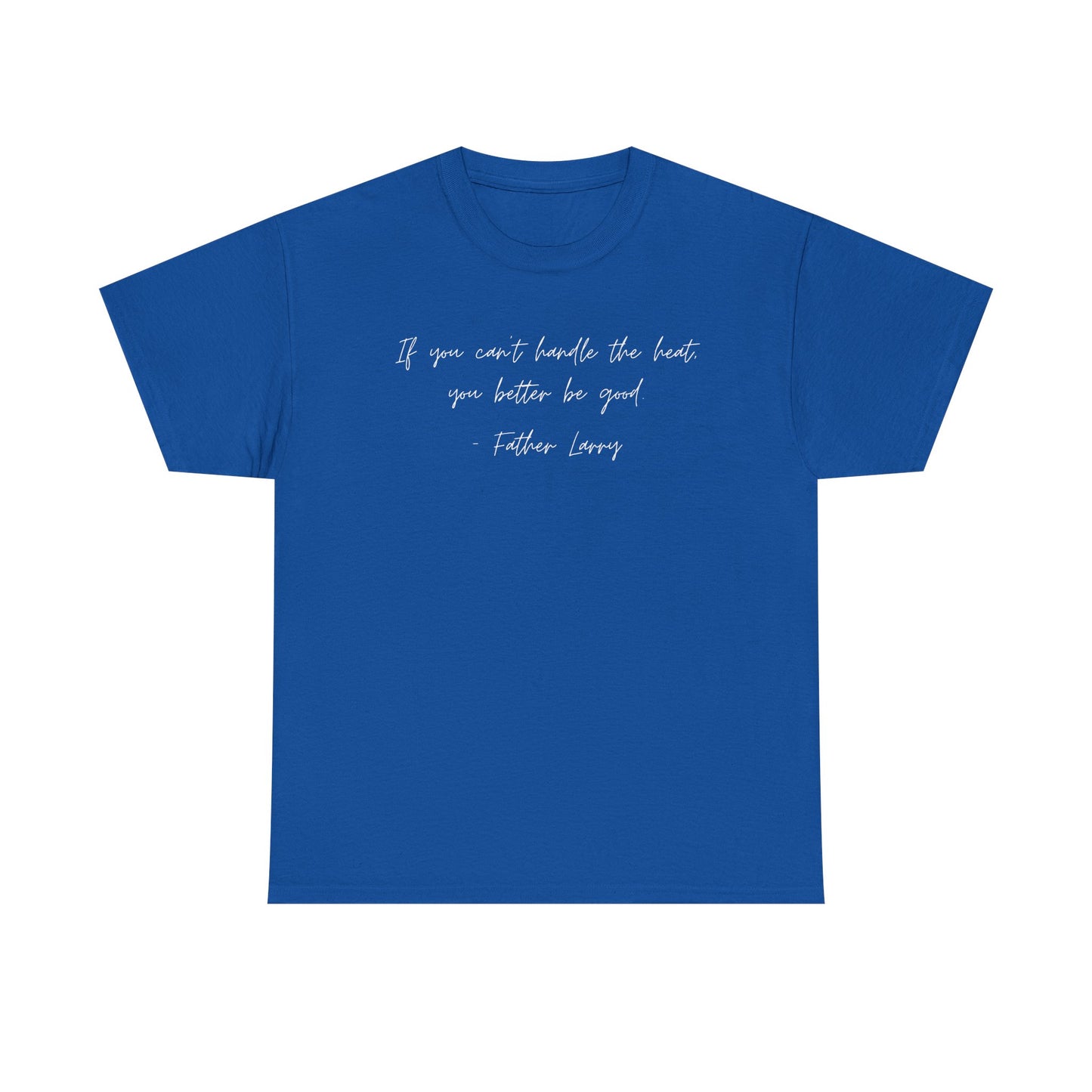 Be Good Father Larry T-Shirt —White Printing