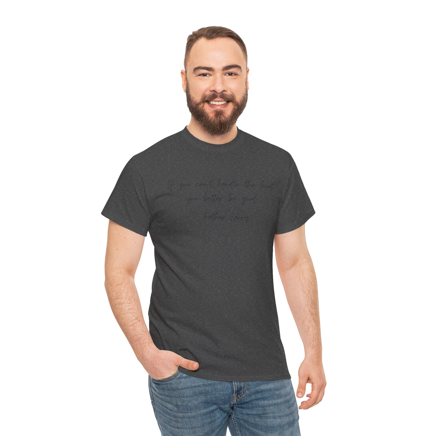 Be Good Father Larry T-Shirt —Black Printing