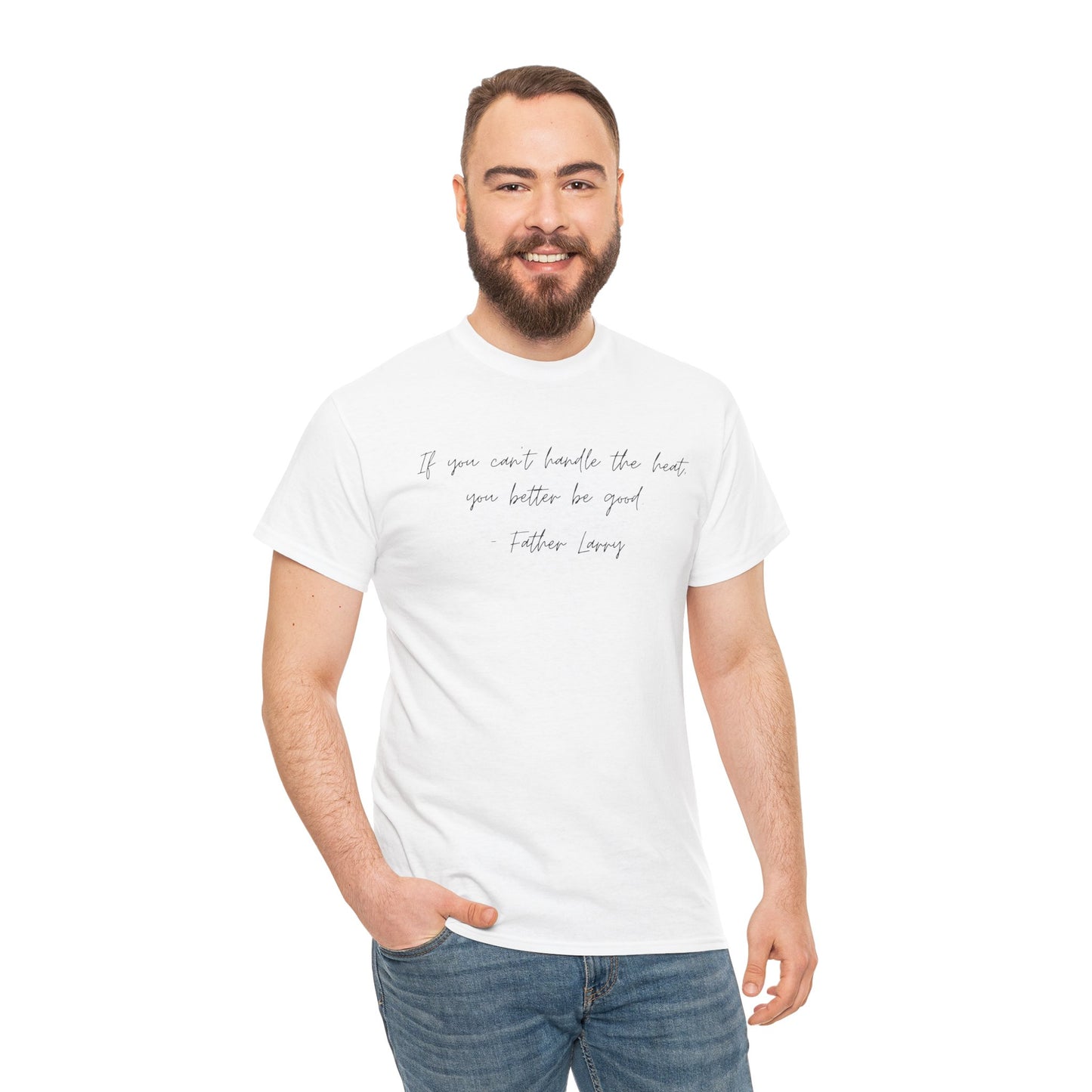 Be Good Father Larry T-Shirt —Black Printing