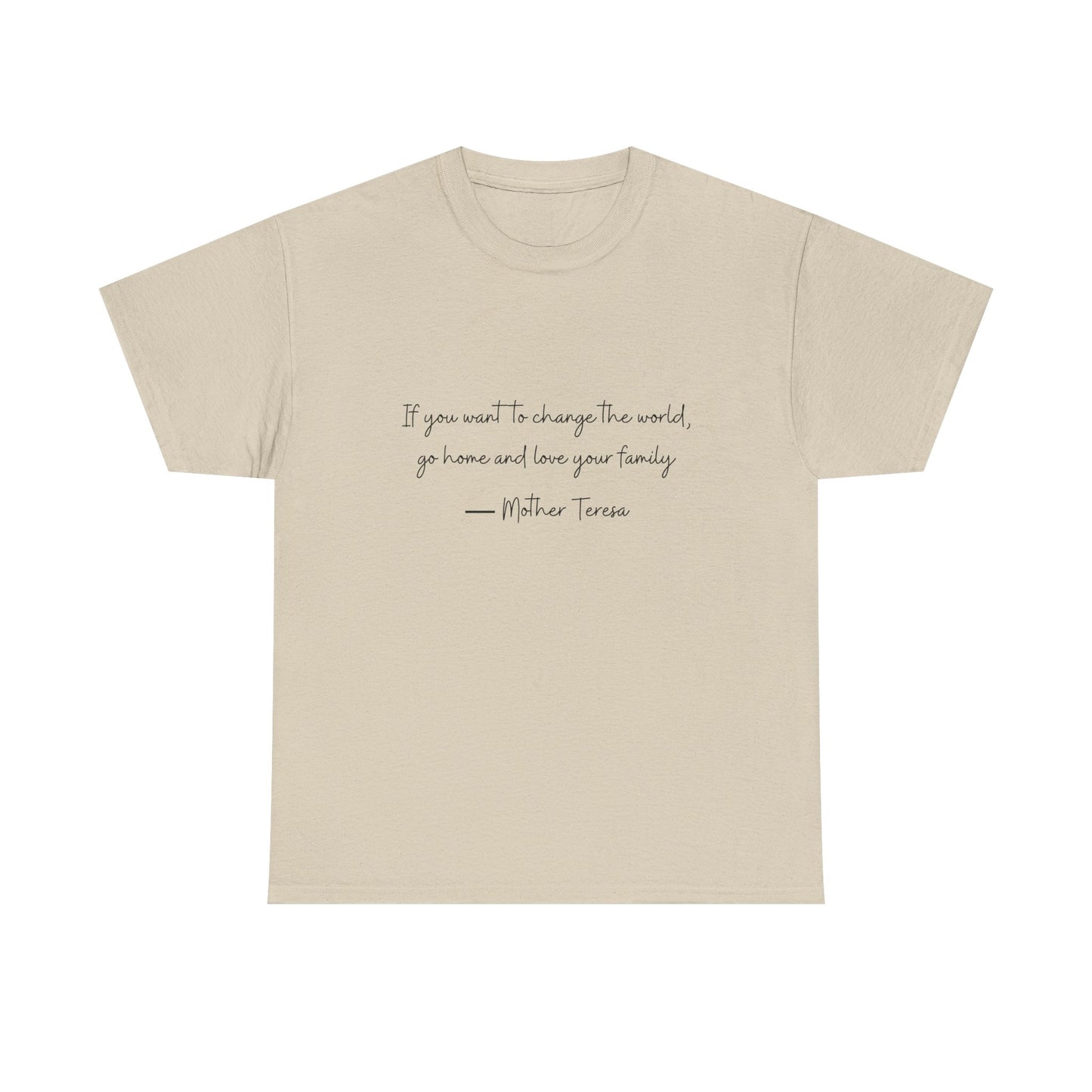 Love your family Mother Teresa T-Shirt —Black Printing