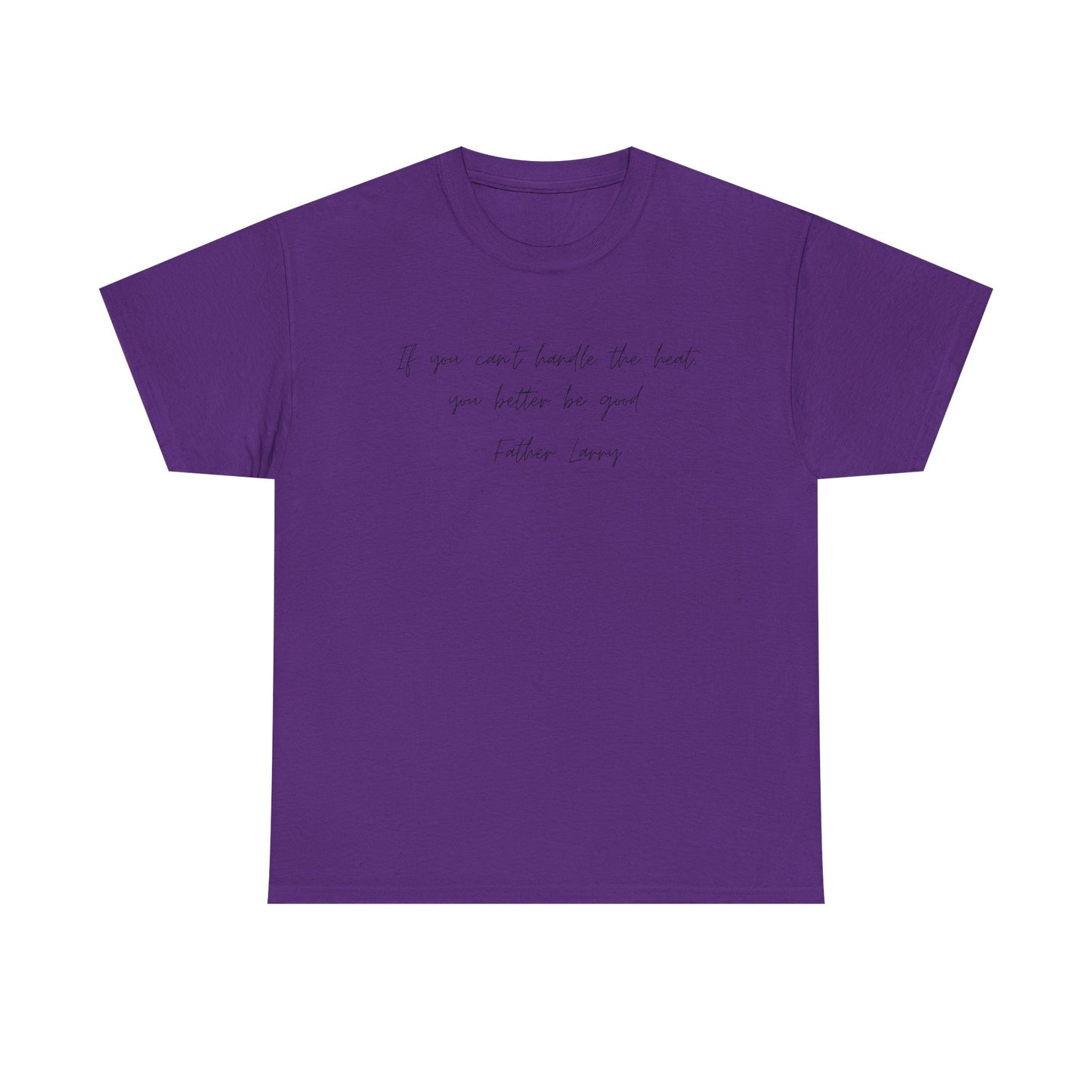Be Good Father Larry T-Shirt —Black Printing