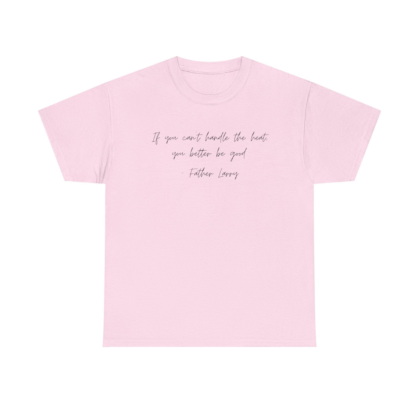 Be Good Father Larry T-Shirt —Black Printing
