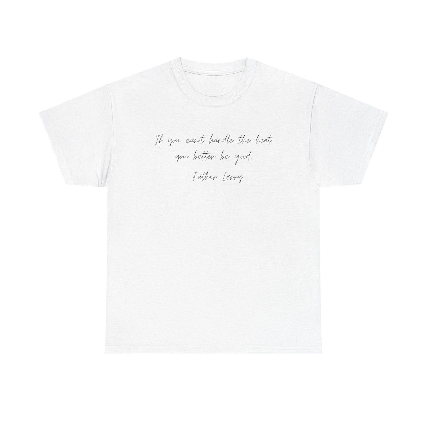 Be Good Father Larry T-Shirt —Black Printing