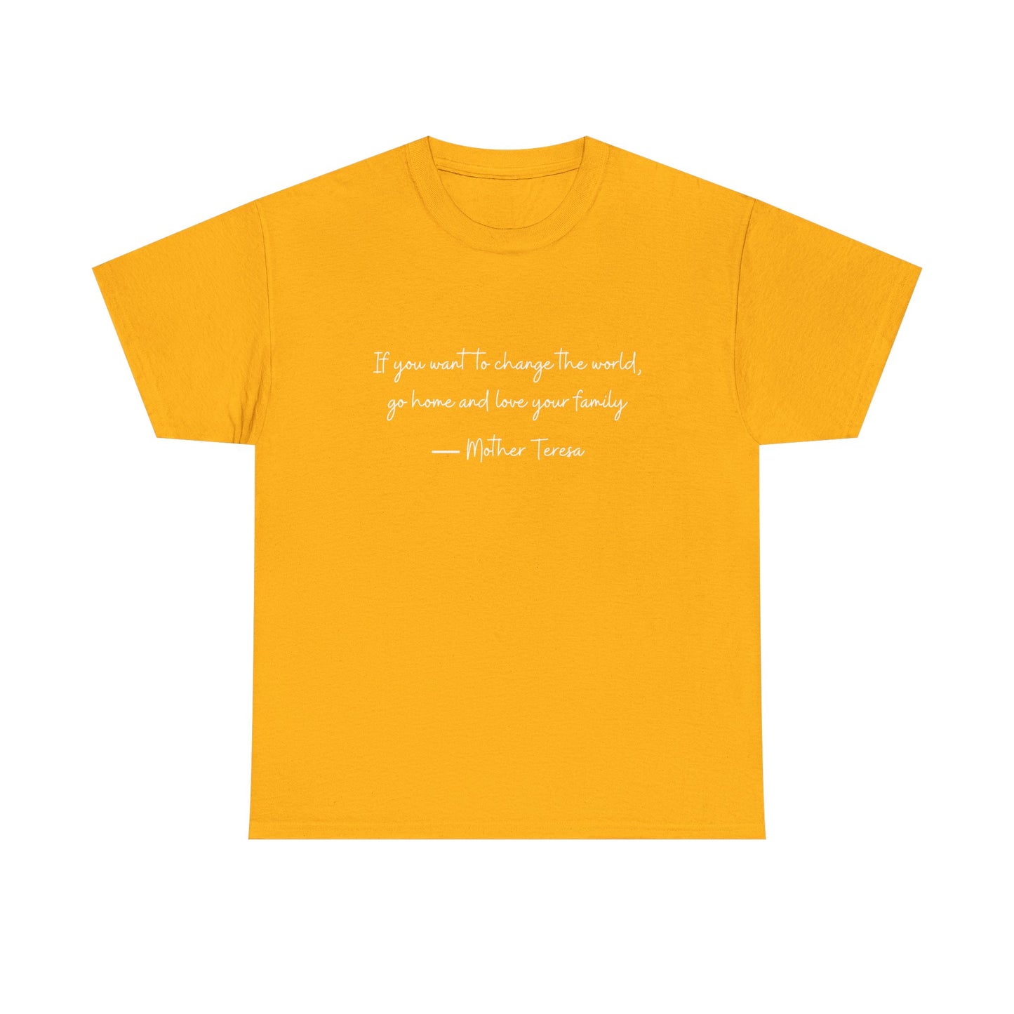 Love your family Mother Teresa T-Shirt —White Printing