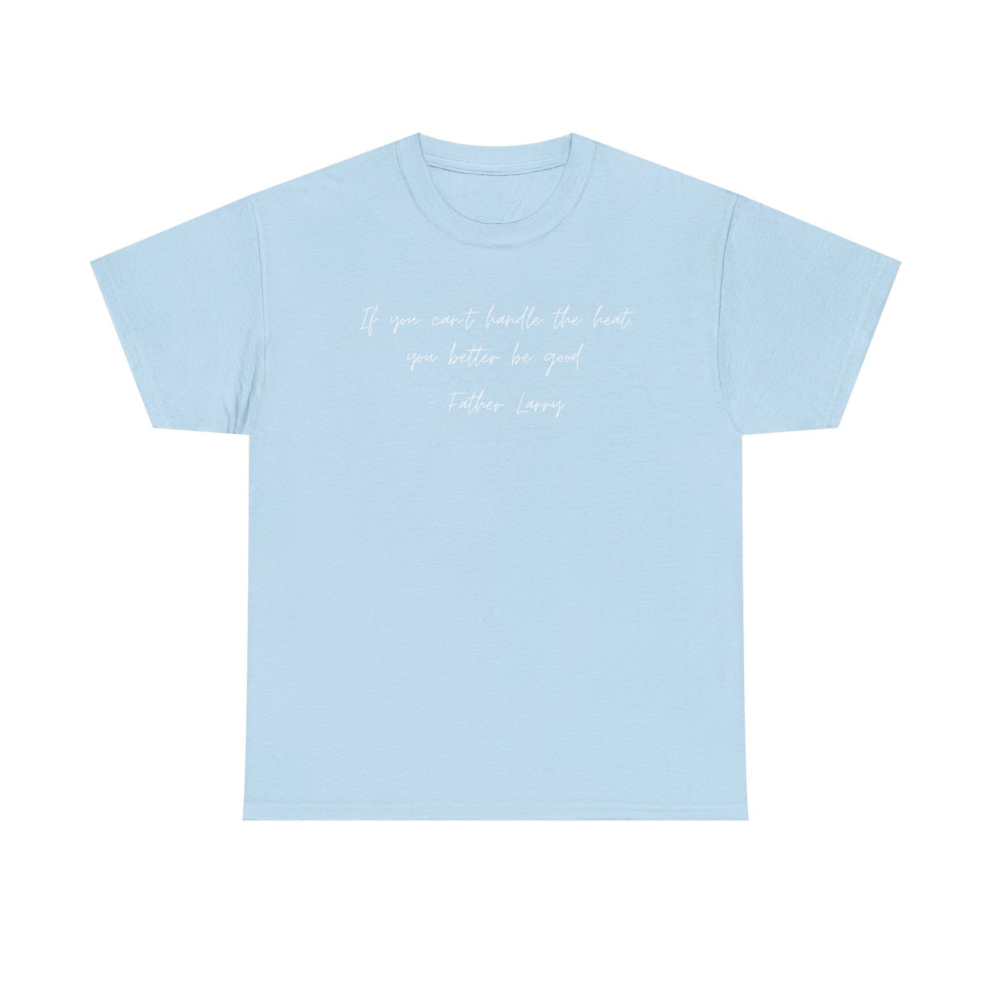 Be Good Father Larry T-Shirt —White Printing