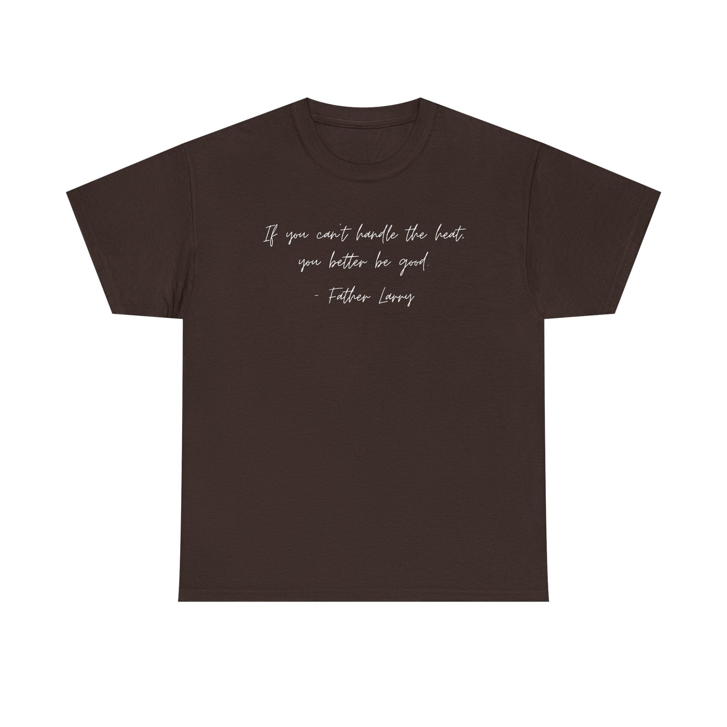 Be Good Father Larry T-Shirt —White Printing