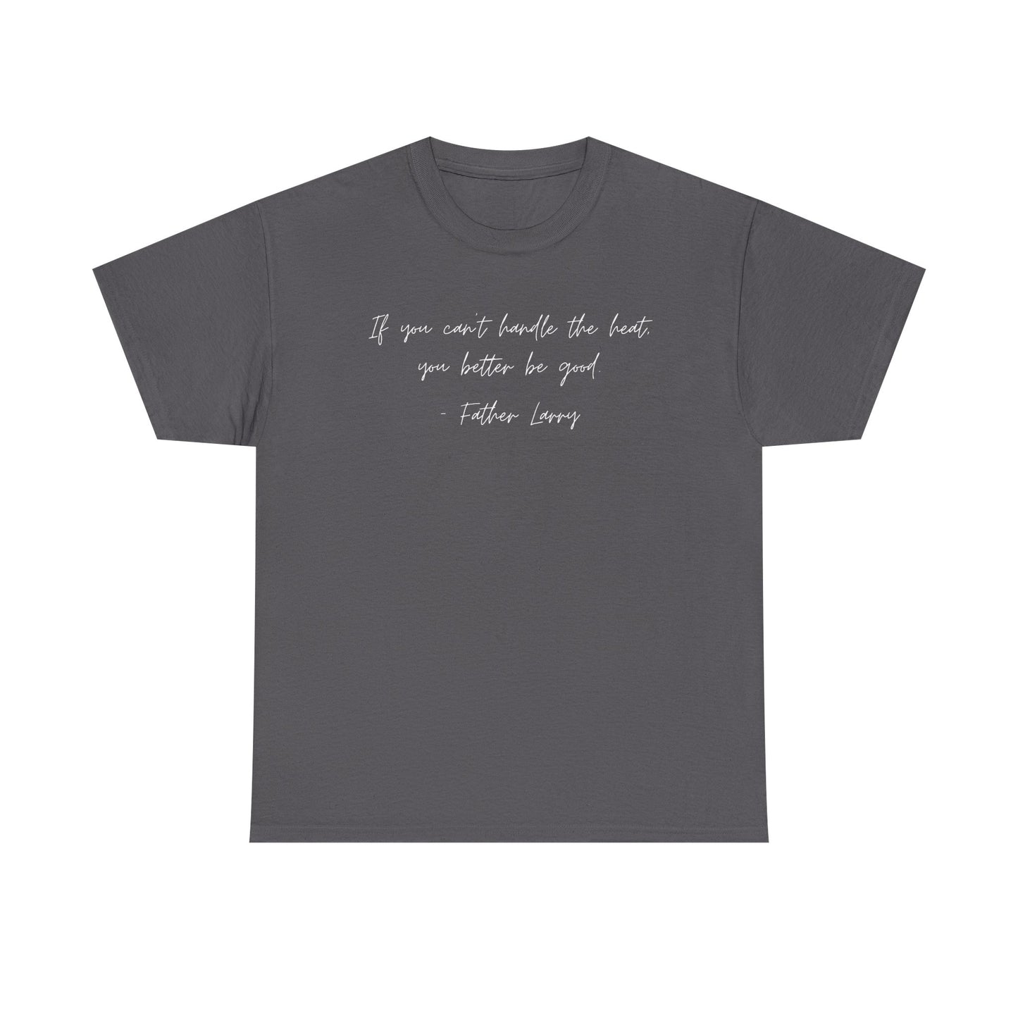 Be Good Father Larry T-Shirt —White Printing