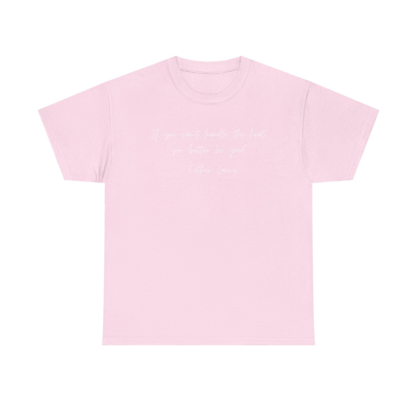 Be Good Father Larry T-Shirt —White Printing