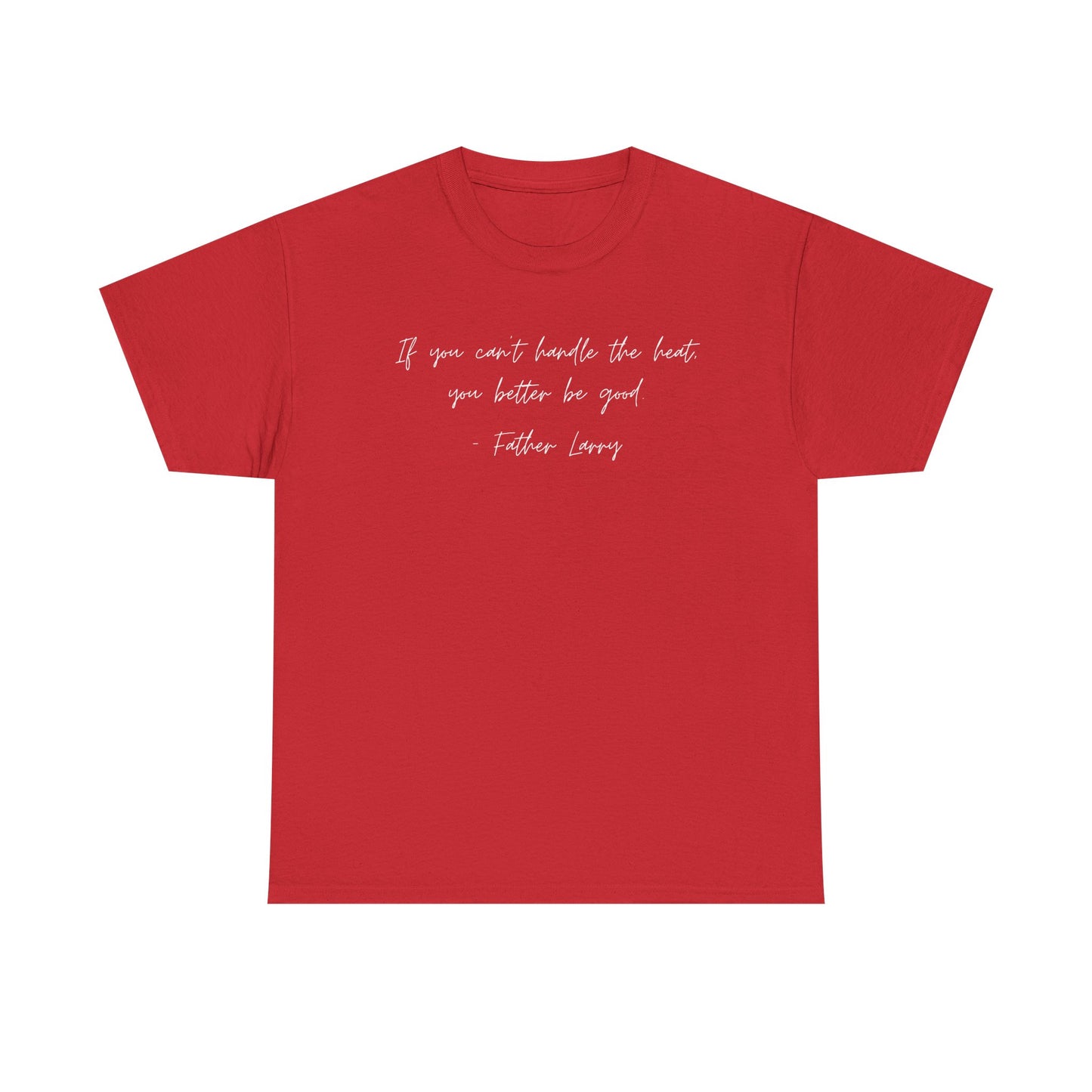 Be Good Father Larry T-Shirt —White Printing