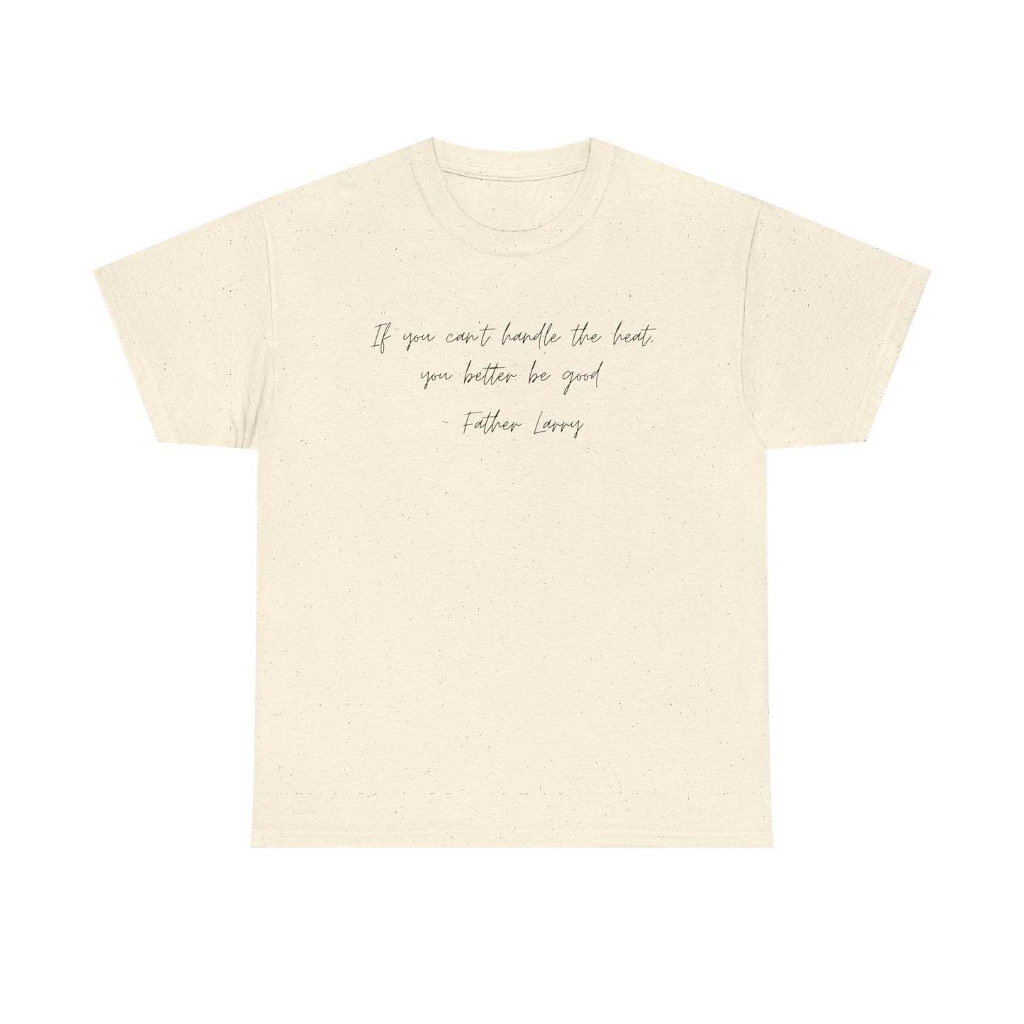 Be Good Father Larry T-Shirt —Black Printing