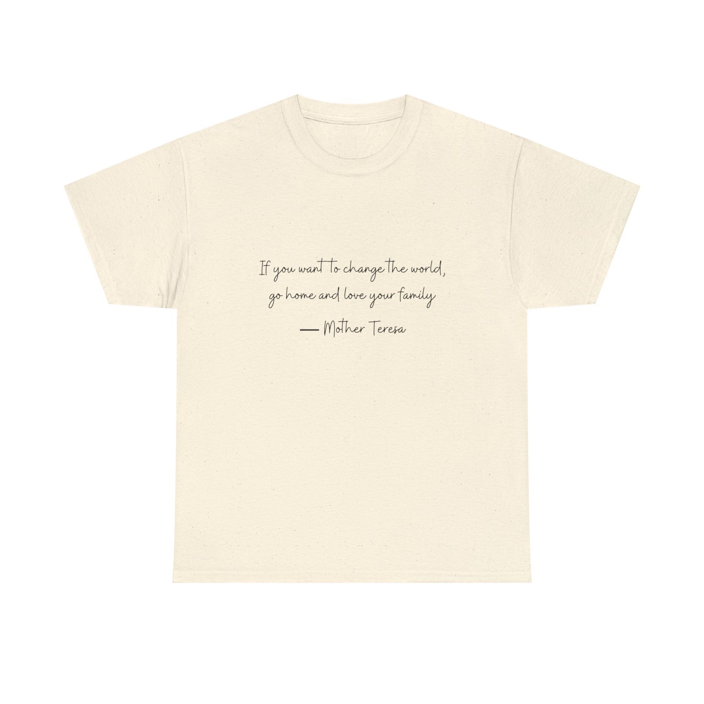 Love your family Mother Teresa T-Shirt —Black Printing