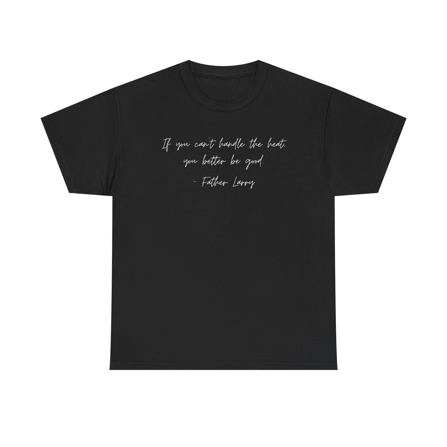 Be Good Father Larry T-Shirt —White Printing