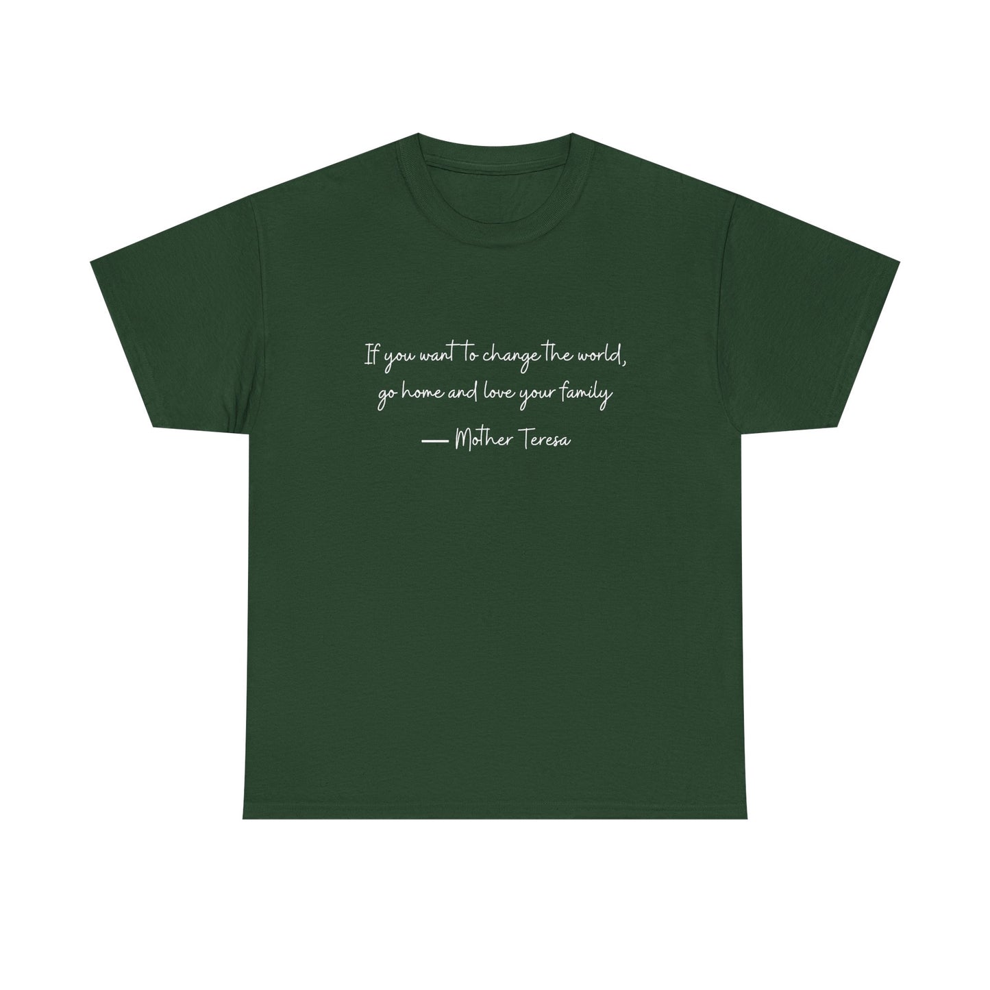 Love your family Mother Teresa T-Shirt —White Printing