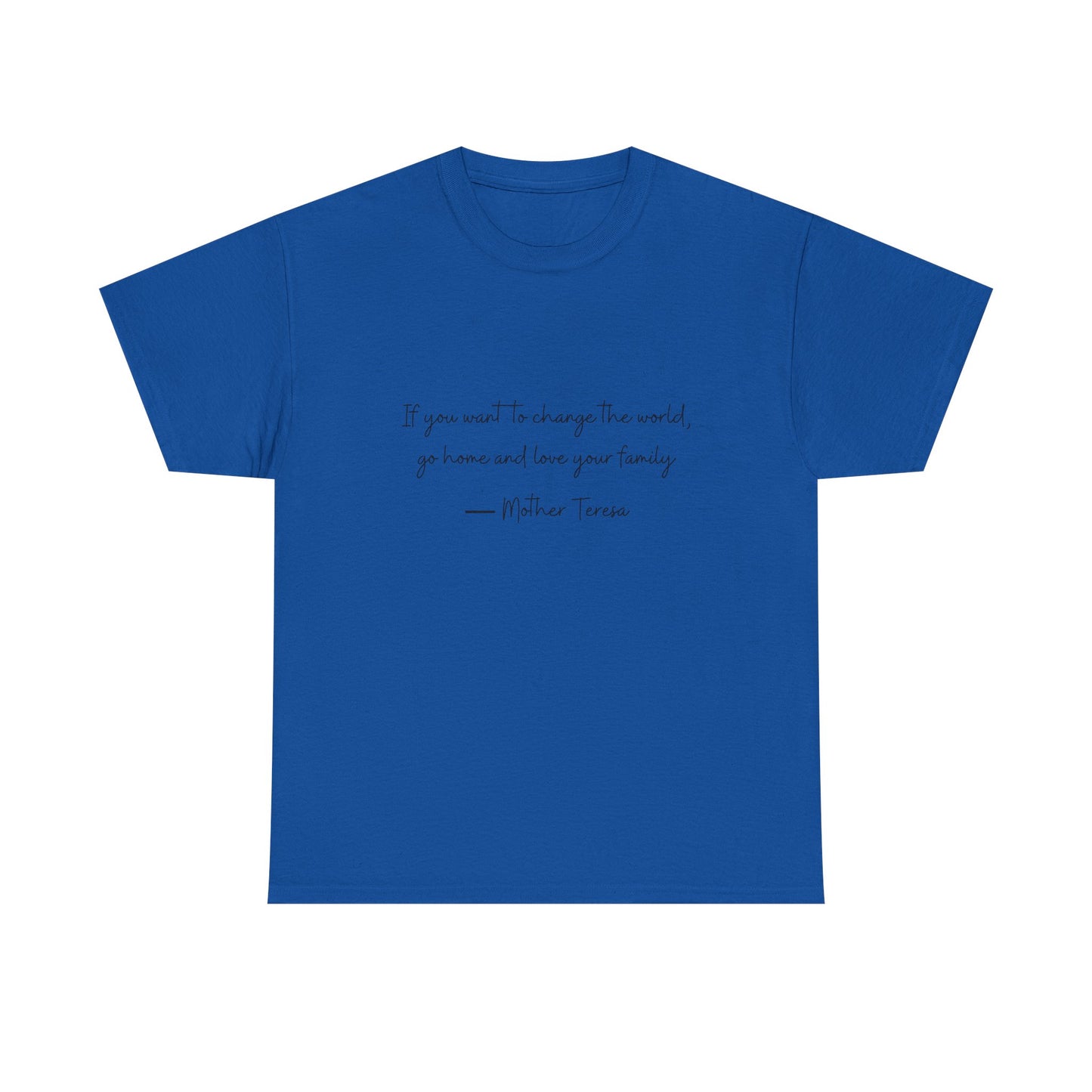 Love your family Mother Teresa T-Shirt —Black Printing