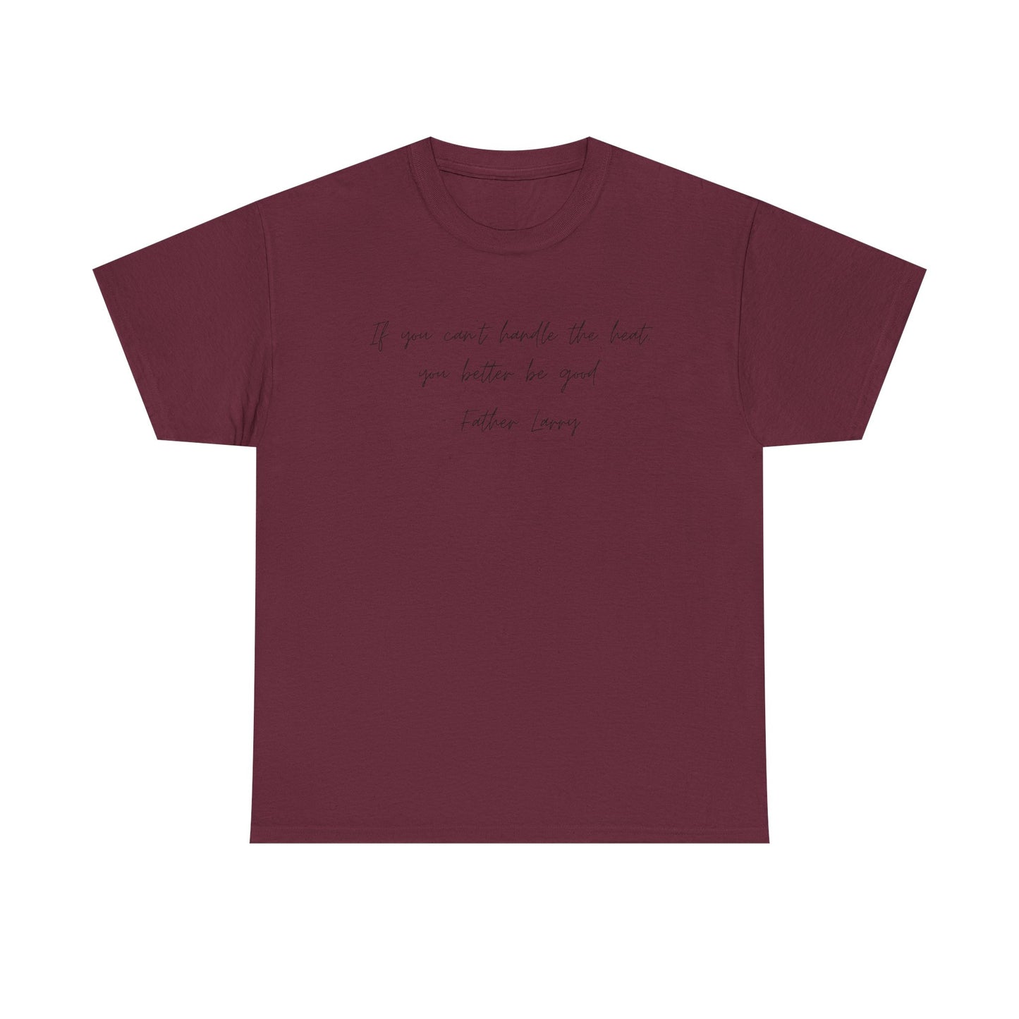Be Good Father Larry T-Shirt —Black Printing