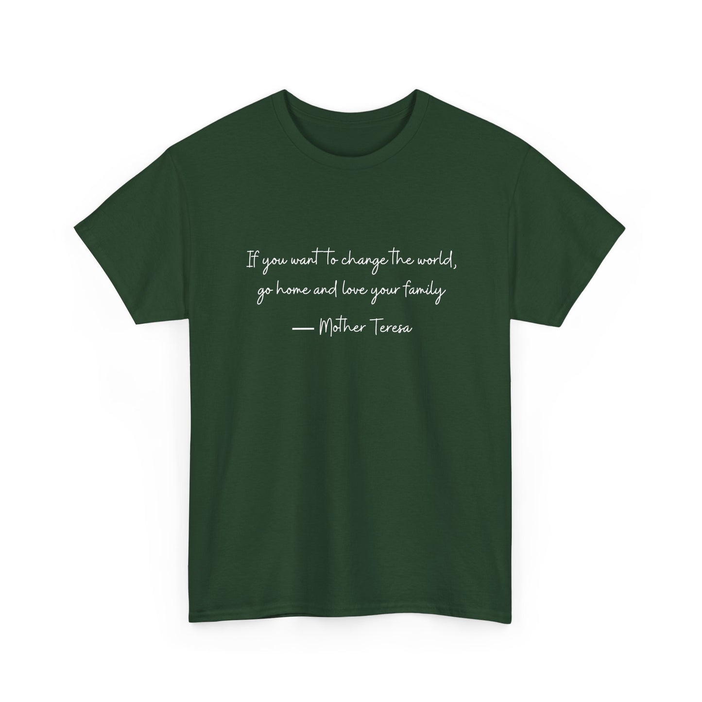 Love your family Mother Teresa T-Shirt —White Printing