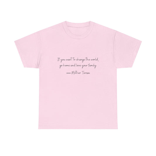 Love your family Mother Teresa T-Shirt —Black Printing