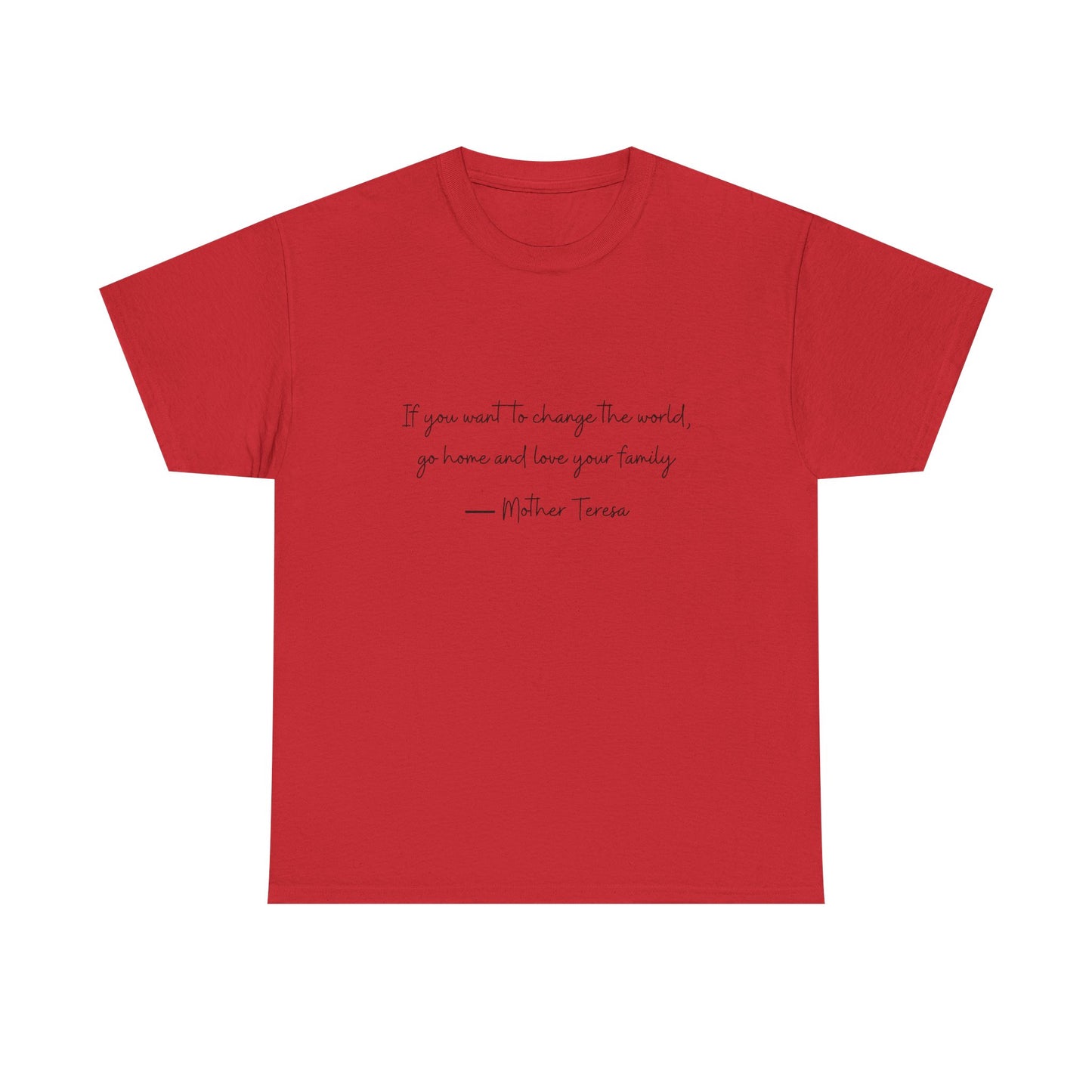 Love your family Mother Teresa T-Shirt —Black Printing