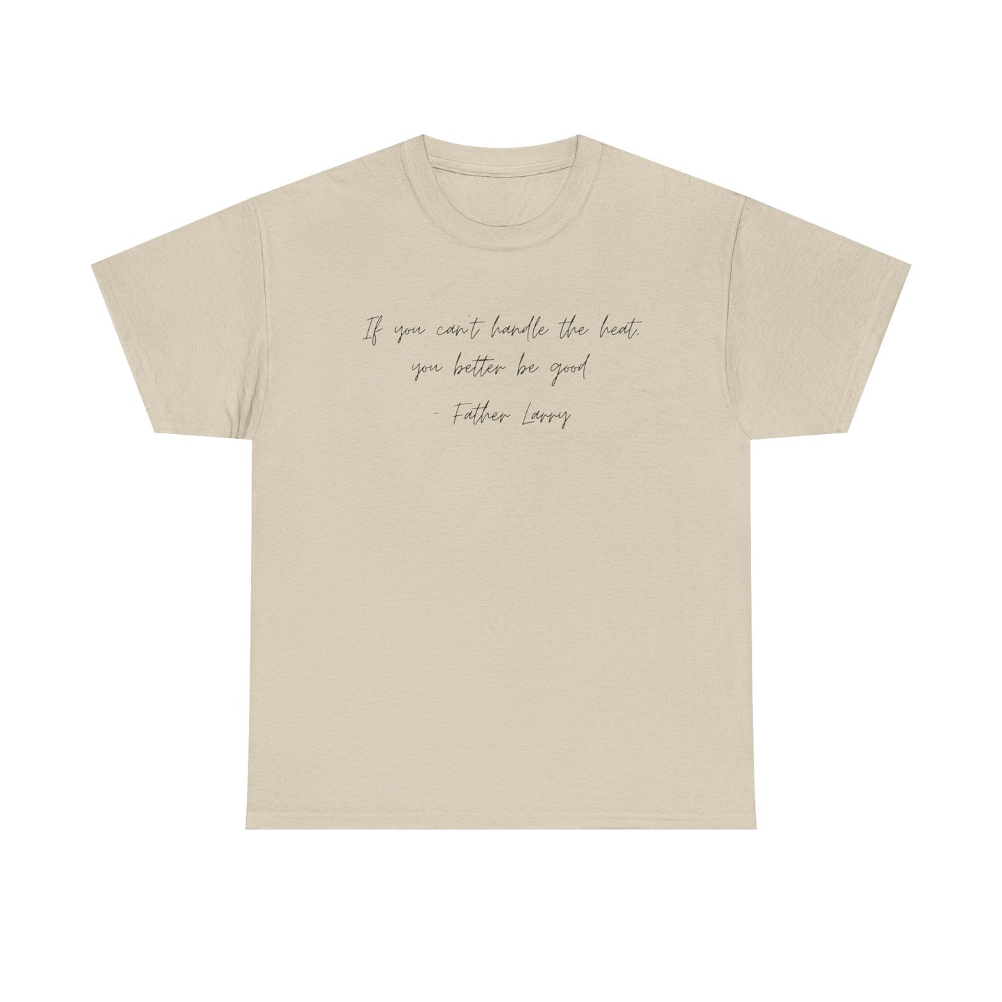 Be Good Father Larry T-Shirt —Black Printing